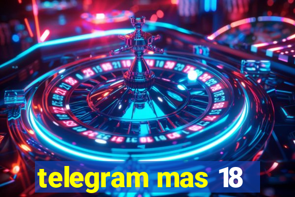 telegram mas 18